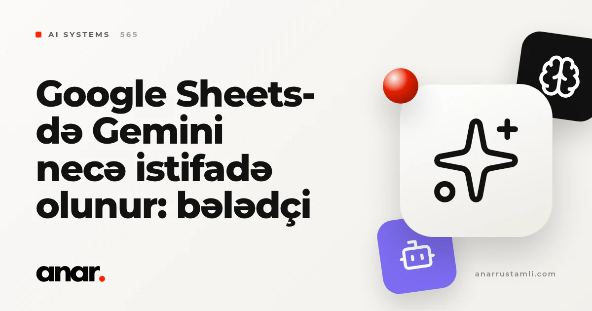 Google Sheets-də Gemini necə istifadə olunur: bələdçi - Anar Rustamli
