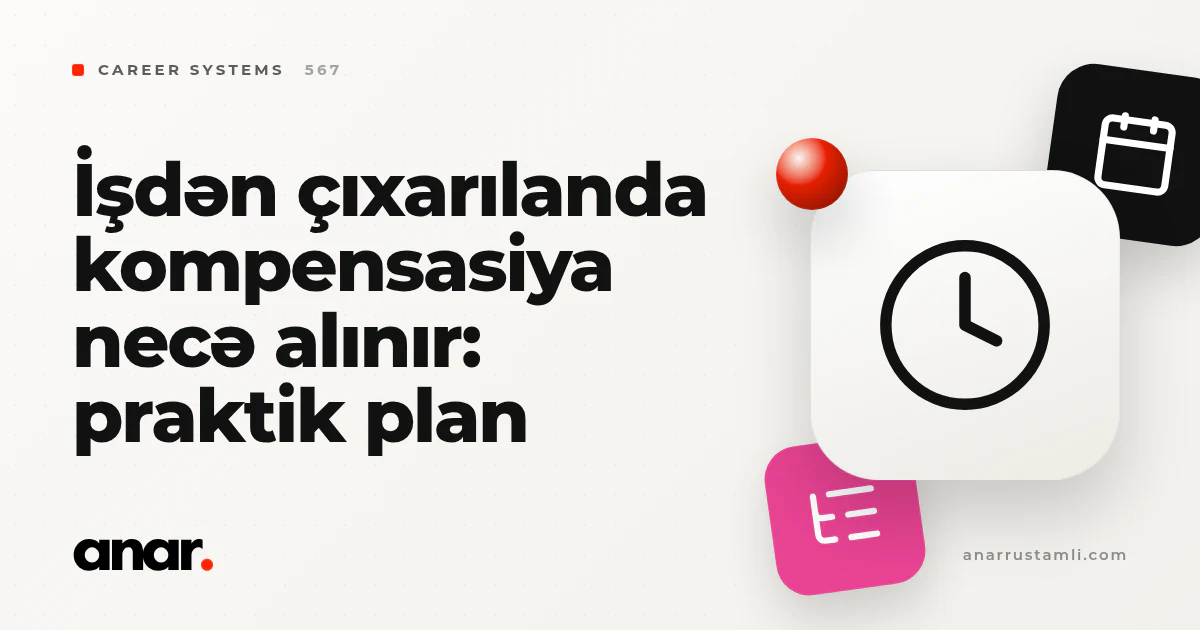 işdən çıxarılanda kompensasiya necə alınır: praktik plan - Anar Rustamli