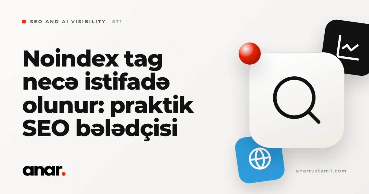 noindex tag necə istifadə olunur: praktik SEO bələdçisi - Anar Rustamli