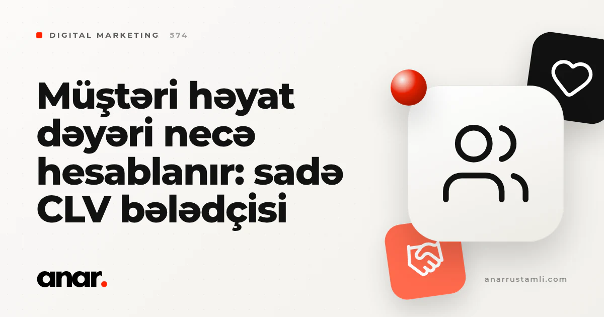 müştəri həyat dəyəri necə hesablanır: sadə CLV bələdçisi - Anar Rustamli
