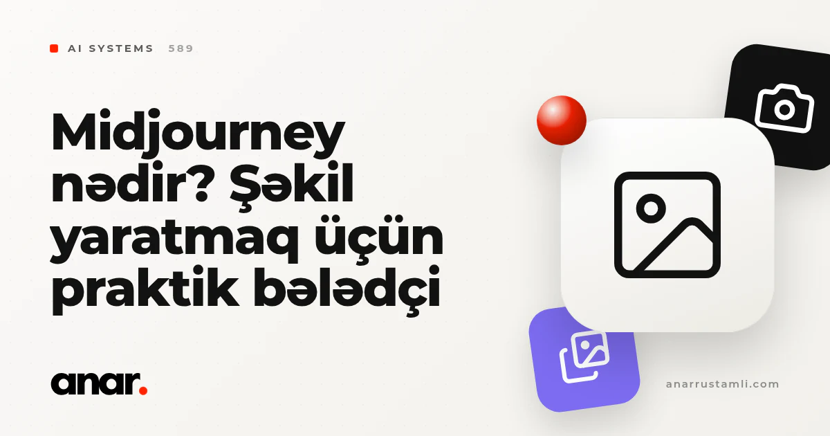 Midjourney nədir? Şəkil yaratmaq üçün praktik bələdçi - Anar Rustamli