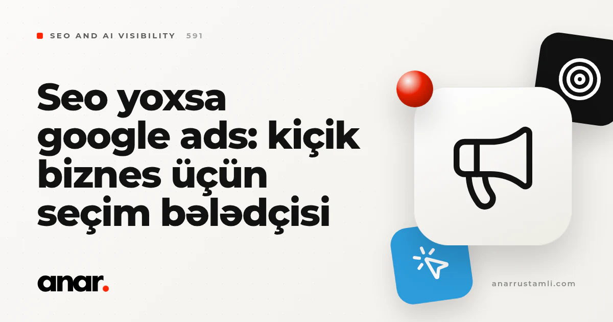 seo yoxsa google ads: kiçik biznes üçün seçim bələdçisi - Anar Rustamli