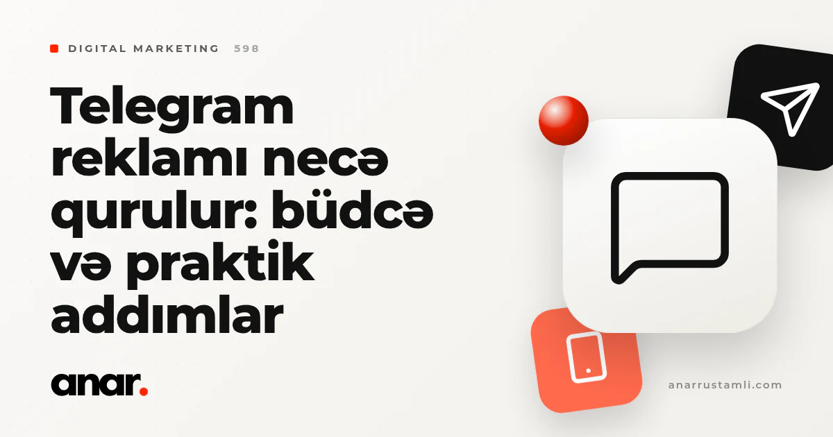 Telegram reklamı necə qurulur: büdcə və praktik addımlar - Anar Rustamli