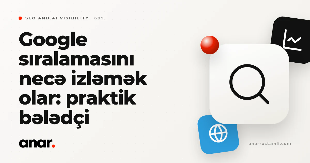 google sıralamasını necə izləmək olar: praktik bələdçi - Anar Rustamli