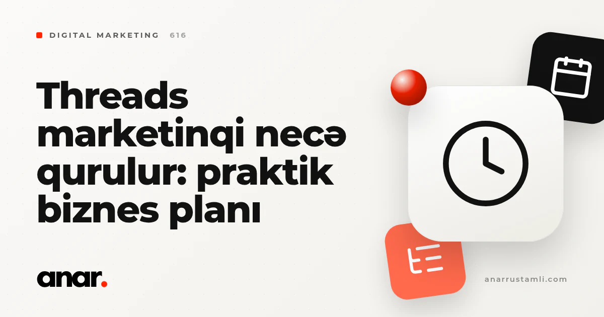 threads marketinqi necə qurulur: praktik biznes planı - Anar Rustamli