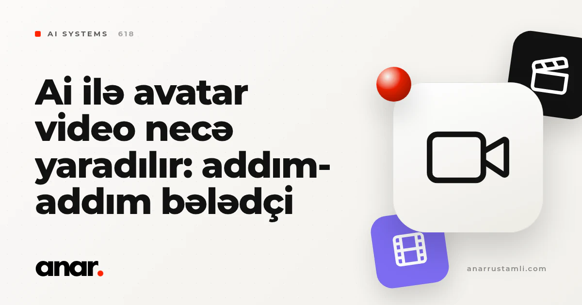 ai ilə avatar video necə yaradılır: addım-addım bələdçi - Anar Rustamli