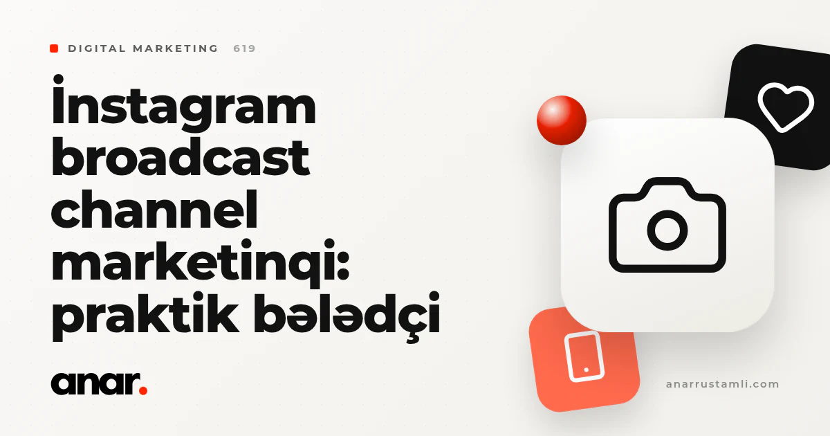 instagram broadcast channel marketinqi: praktik bələdçi - Anar Rustamli