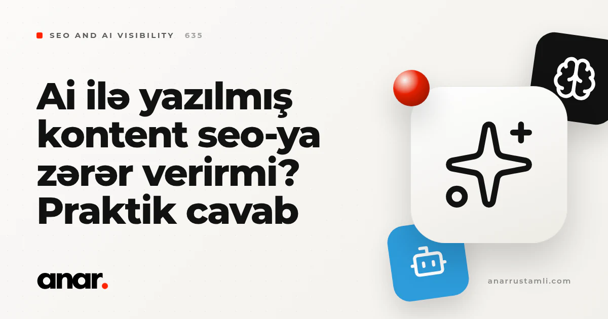 ai ilə yazılmış kontent seo-ya zərər verirmi? Praktik cavab - Anar Rustamli