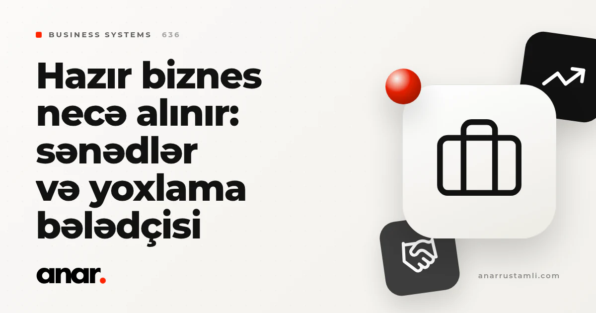 hazır biznes necə alınır: sənədlər və yoxlama bələdçisi - Anar Rustamli