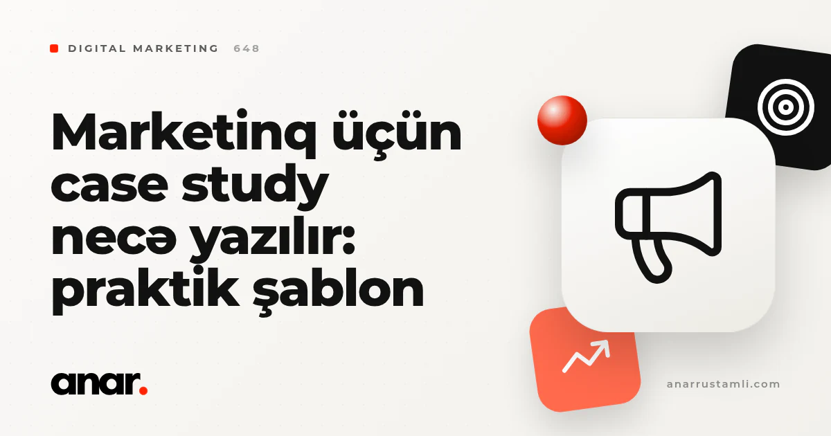 marketinq üçün case study necə yazılır: praktik şablon - Anar Rustamli