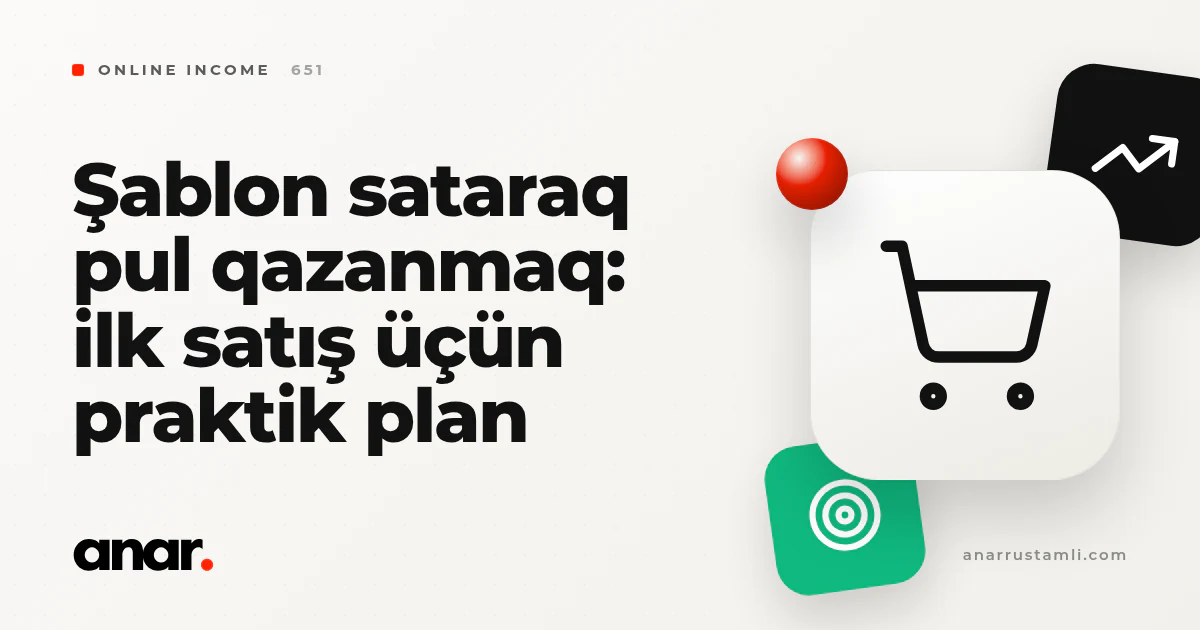 şablon sataraq pul qazanmaq: ilk satış üçün praktik plan - Anar Rustamli