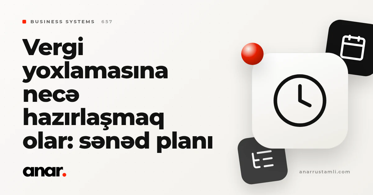 vergi yoxlamasına necə hazırlaşmaq olar: sənəd planı - Anar Rustamli
