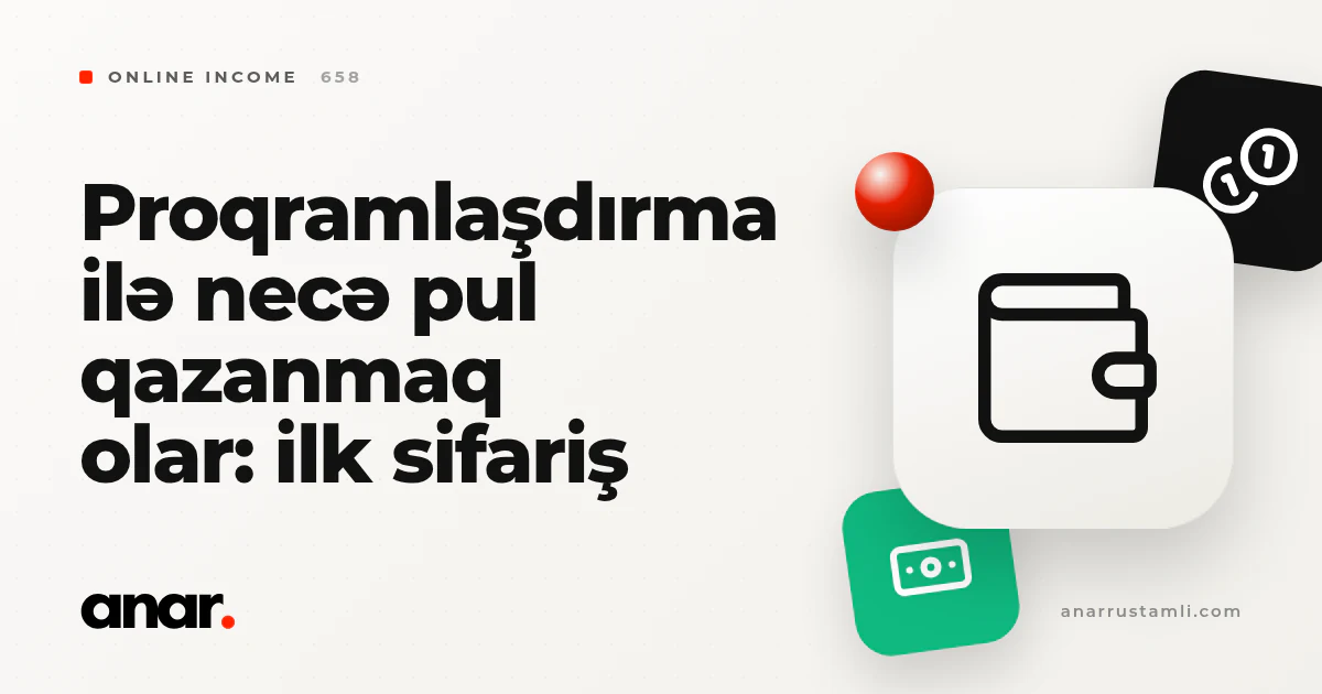 proqramlaşdırma ilə necə pul qazanmaq olar: ilk sifariş - Anar Rustamli