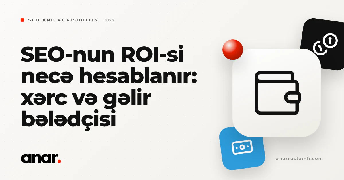SEO-nun ROI-si necə hesablanır: xərc və gəlir bələdçisi - Anar Rustamli