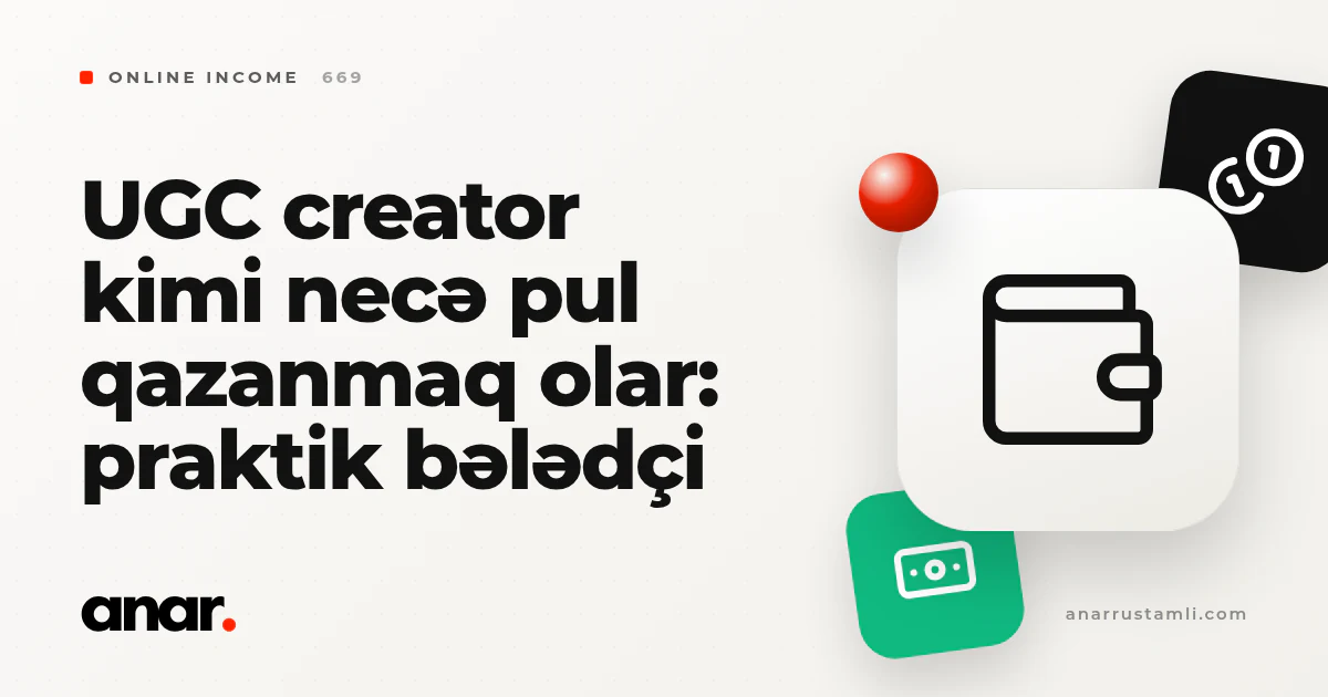 UGC creator kimi necə pul qazanmaq olar: praktik bələdçi - Anar Rustamli