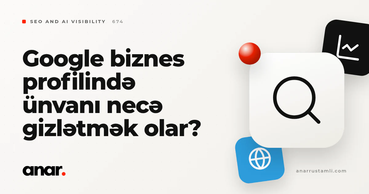 google biznes profilində ünvanı necə gizlətmək olar? - Anar Rustamli