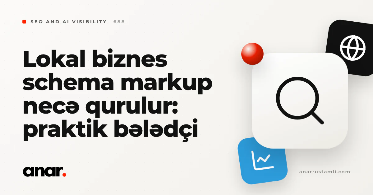 lokal biznes schema markup necə qurulur: praktik bələdçi - Anar Rustamli