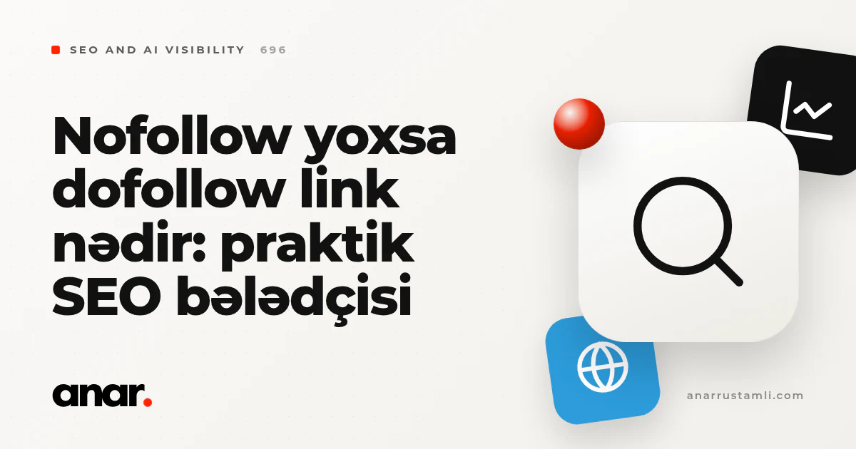 nofollow yoxsa dofollow link nədir: praktik SEO bələdçisi - Anar Rustamli