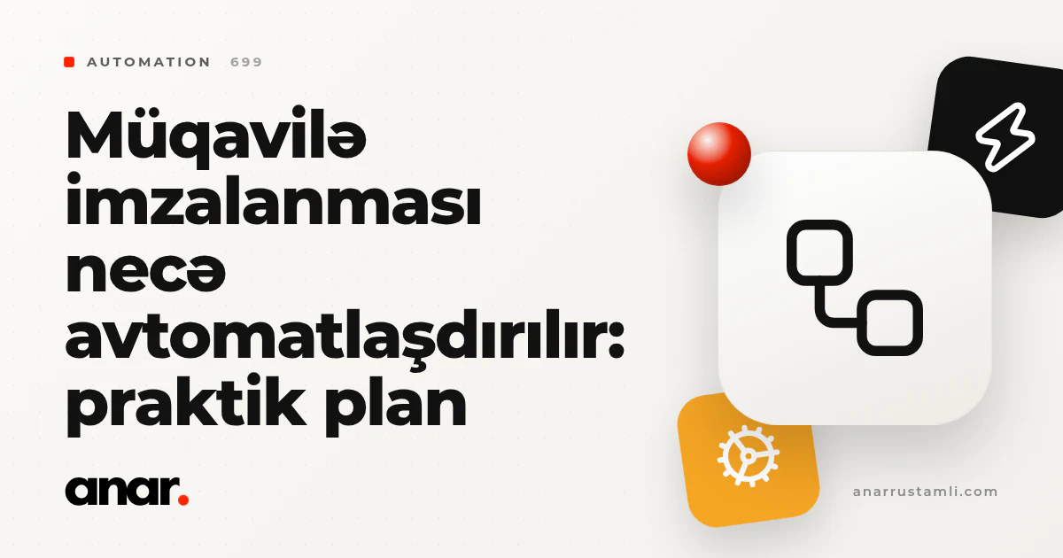 müqavilə imzalanması necə avtomatlaşdırılır: praktik plan - Anar Rustamli