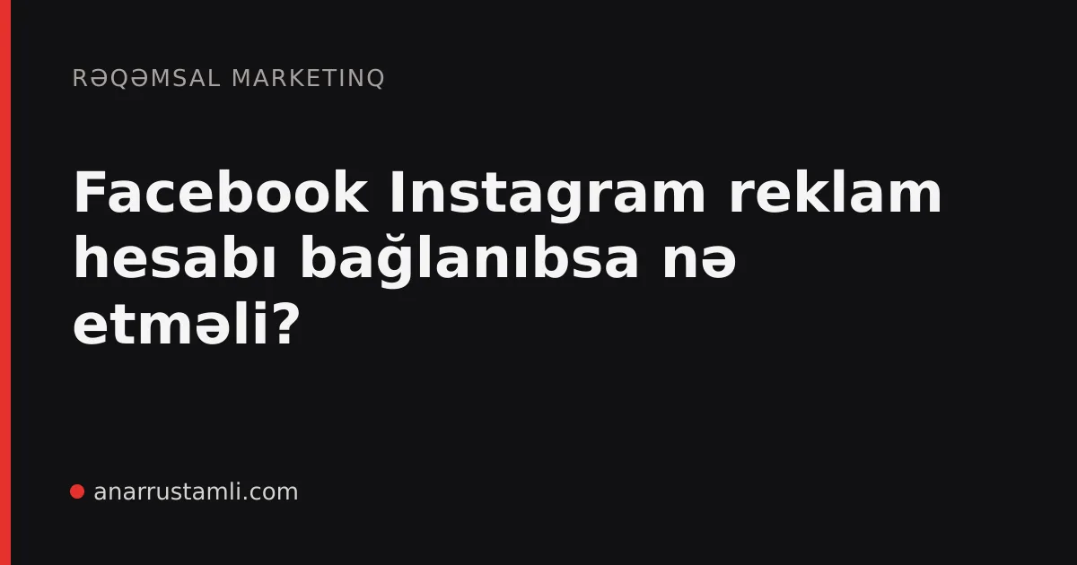 Facebook Instagram reklam hesabı bağlanıbsa nə etməli? - Anar Rustamli
