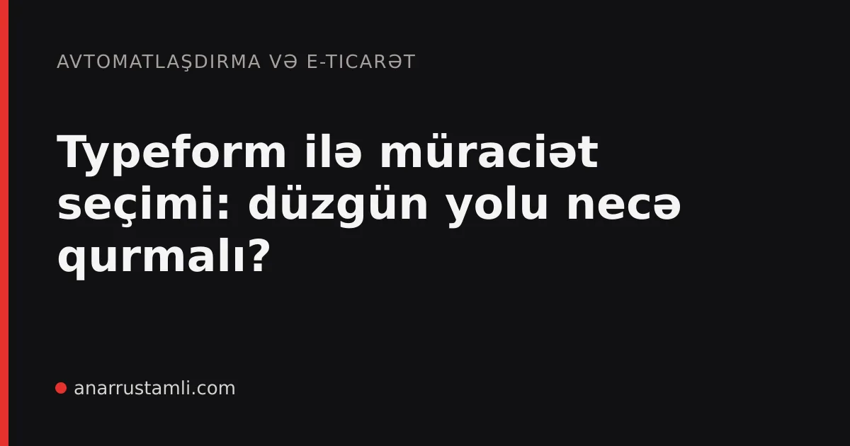 Typeform ilə müraciət seçimi: düzgün yolu necə qurmalı? - Anar Rustamli