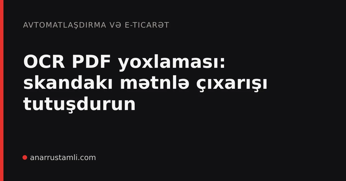 OCR PDF yoxlaması: skandakı mətnlə çıxarışı tutuşdurun - Anar Rustamli
