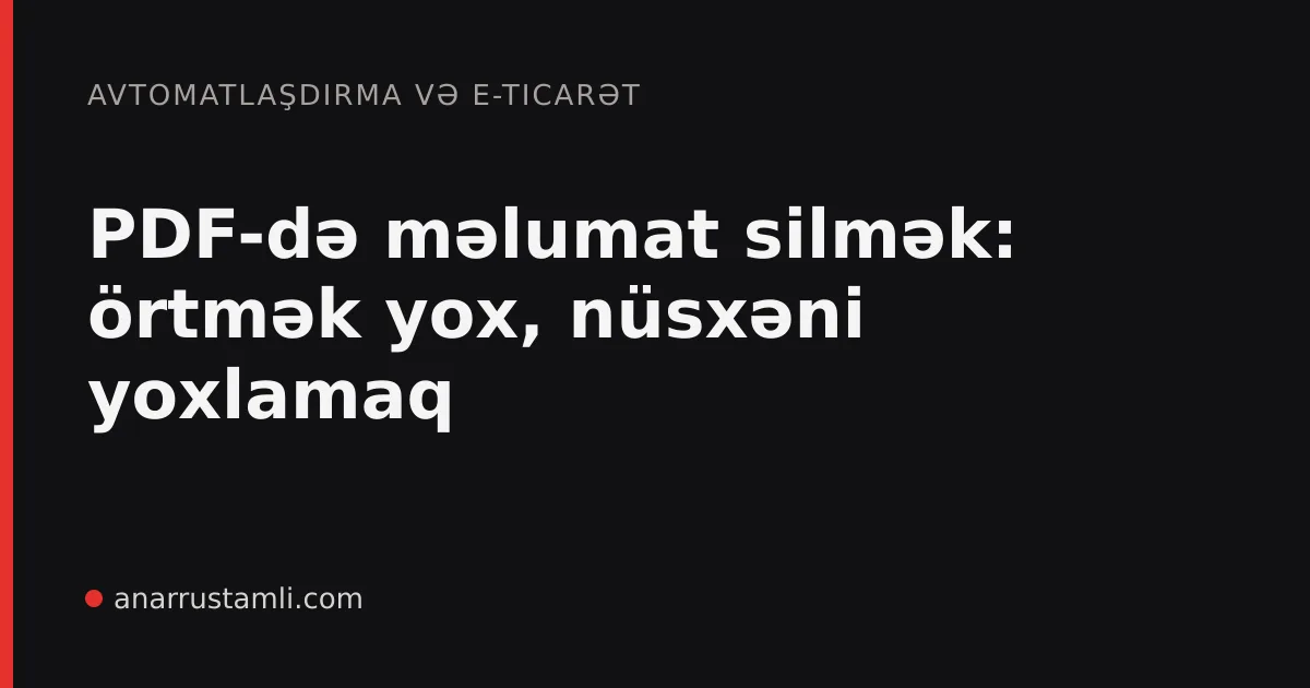 PDF-də məlumat silmək: örtmək yox, nüsxəni yoxlamaq - Anar Rustamli