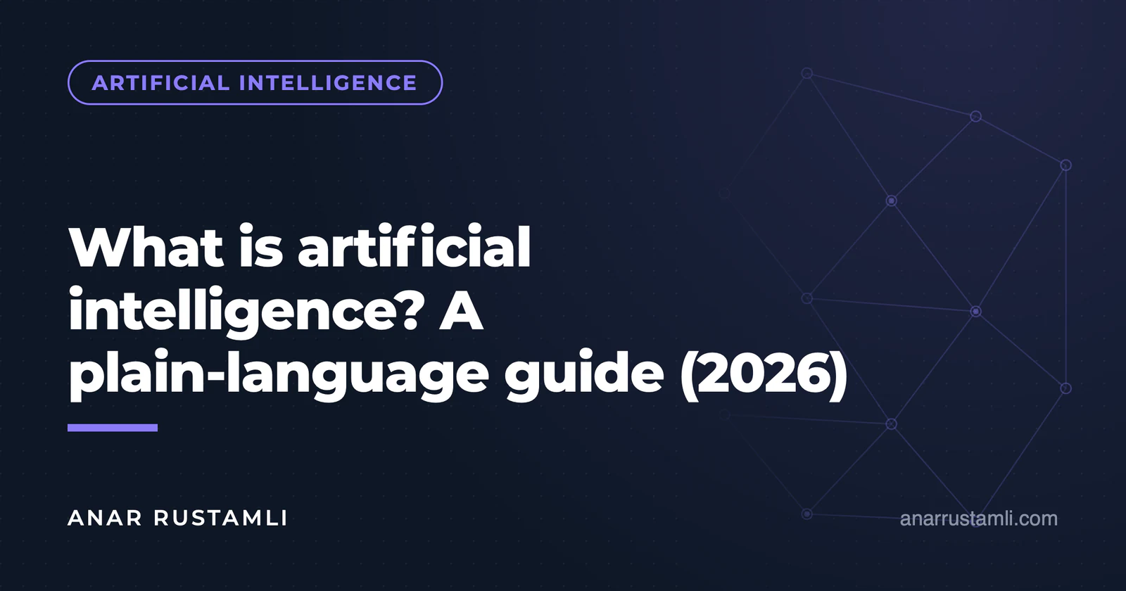 What is artificial intelligence? Complete guide in plain language (2026) — Anar Rustamli