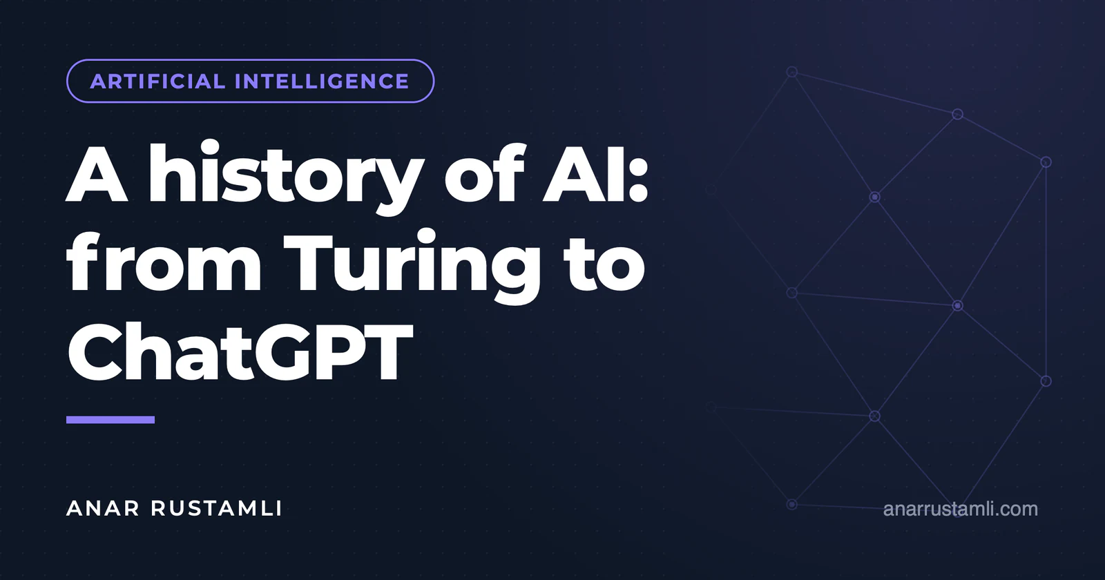 A History of Artificial Intelligence: From Turing to ChatGPT — Anar Rustamli