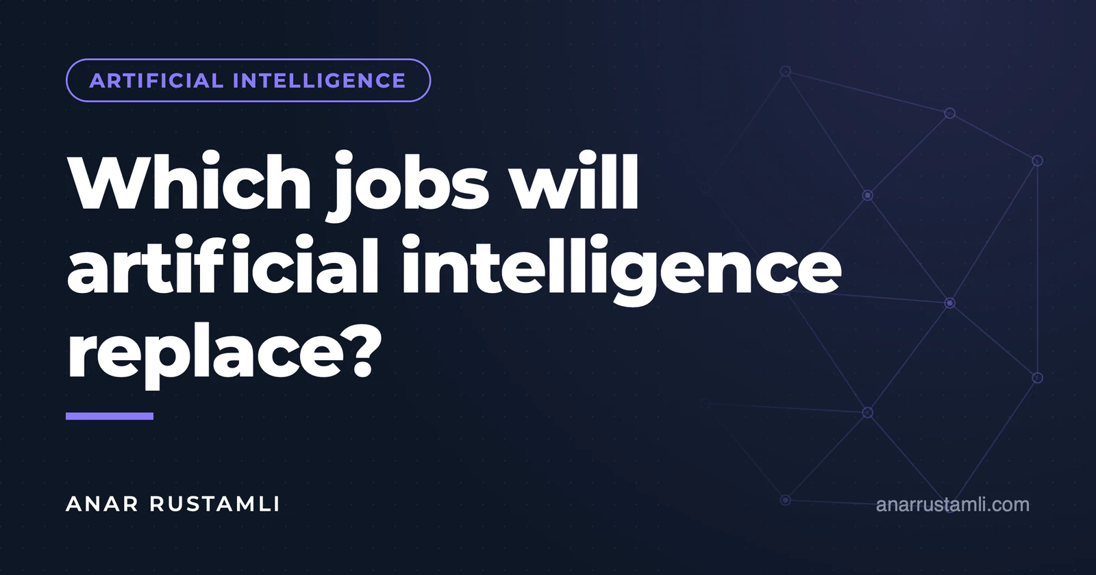 What professions will artificial intelligence replace? — Anar Rustamli