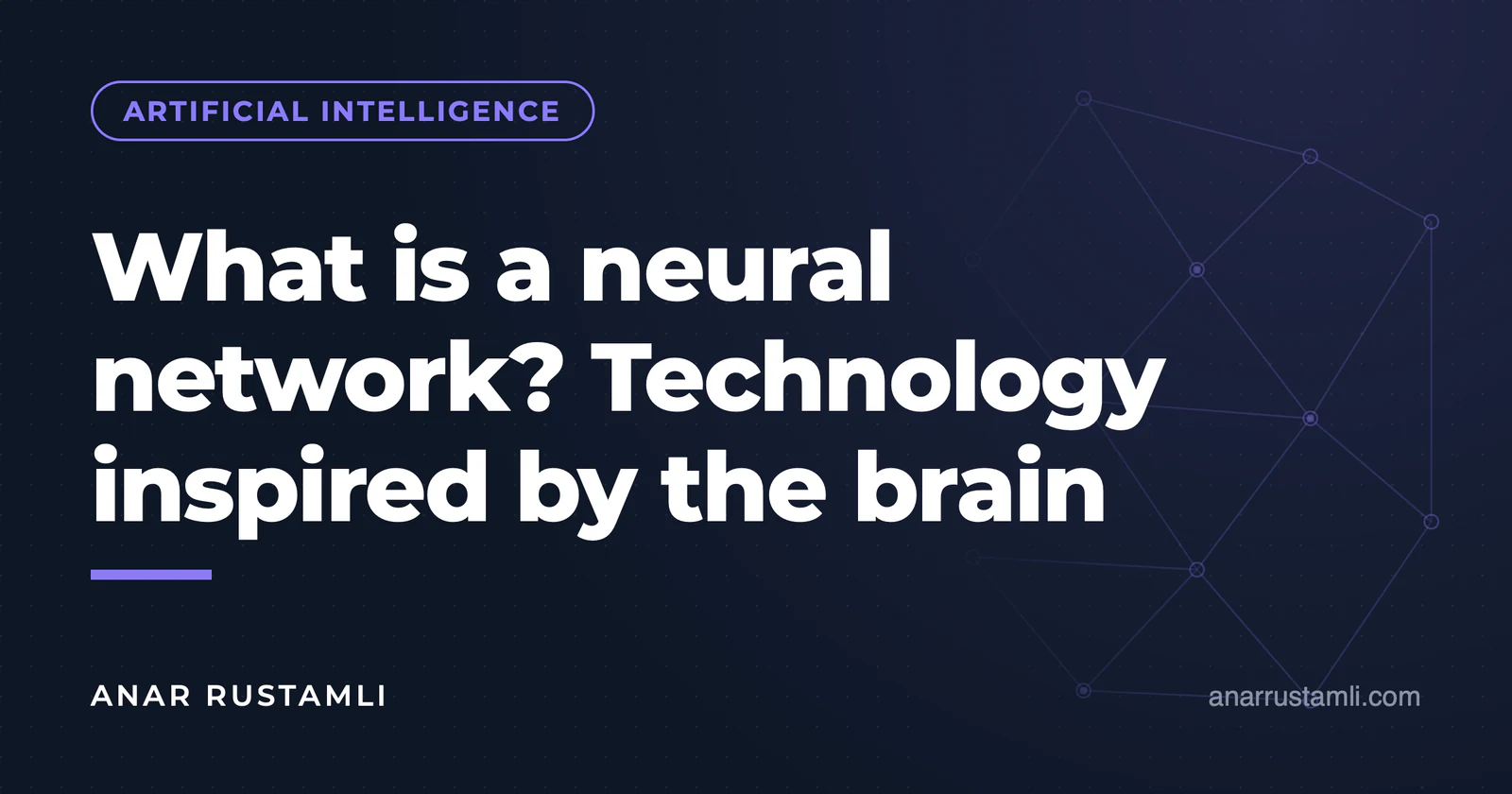 What is a neural network? Brain-inspired technology — Anar Rustamli