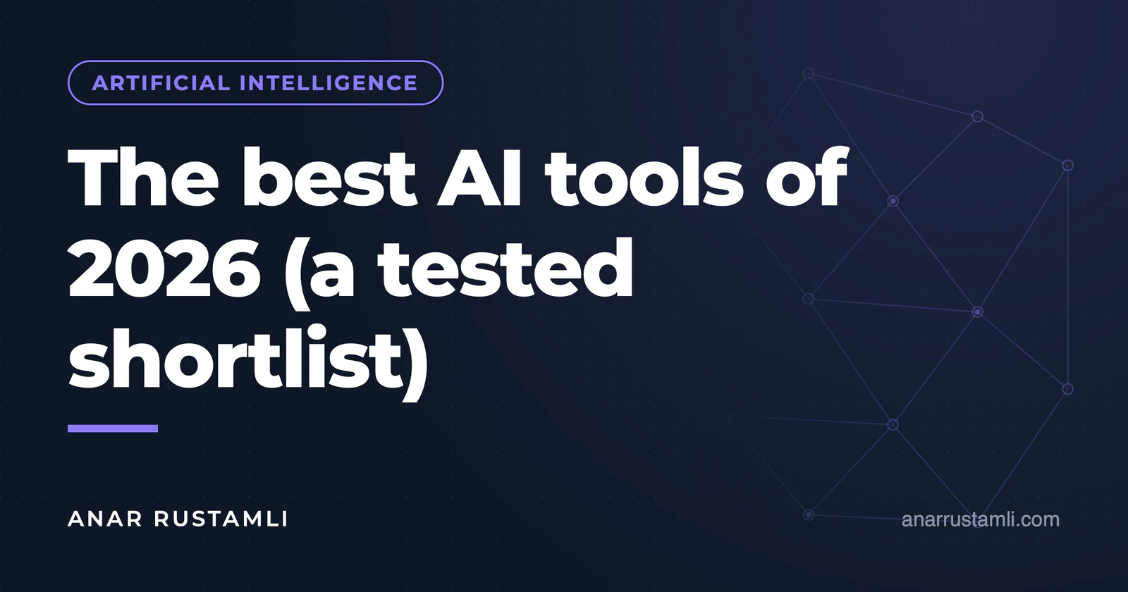 Best AI Tools in 2026 (Tested List) — Anar Rustamli