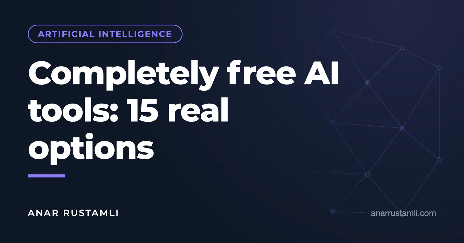 Completely free AI tools: 15 real options — Anar Rustamli