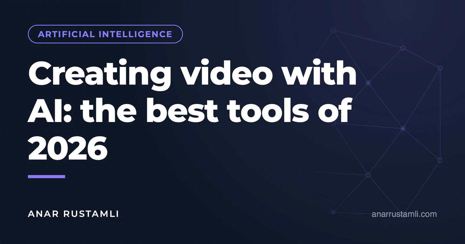 Creating videos with AI: the best tools of 2026 — Anar Rustamli
