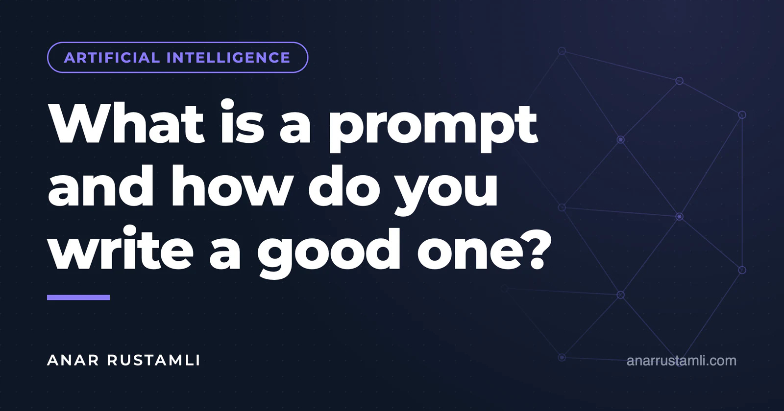 What is a prompt and how to write an effective prompt? The complete guide — Anar Rustamli