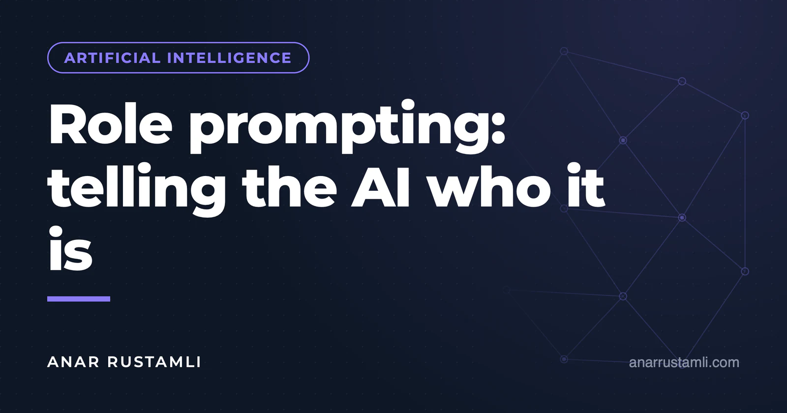 Role assignment technique: Telling the AI "who" it is — Anar Rustamli
