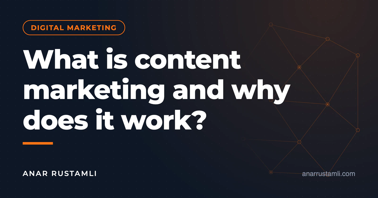 What is content marketing and why does it work? — Anar Rustamli