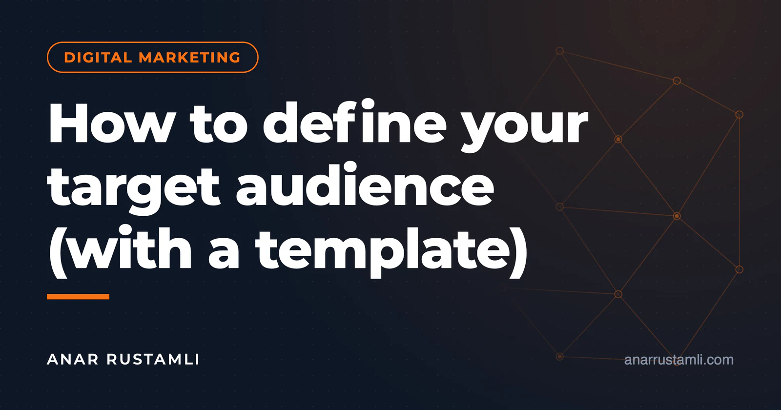 How is the target audience determined? (with template) — Anar Rustamli
