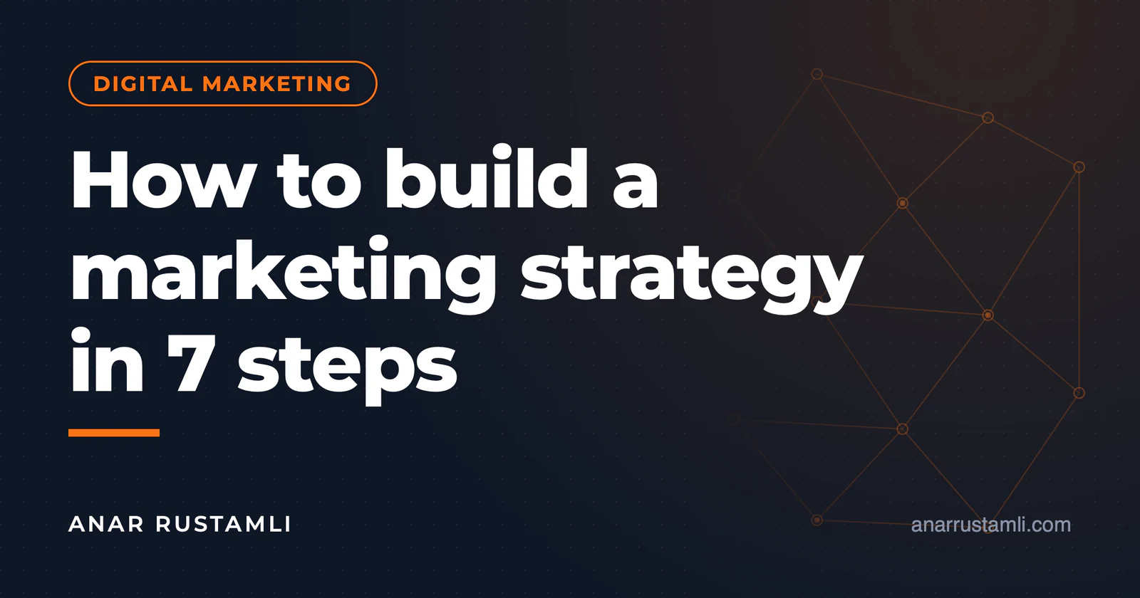 How to build a marketing strategy? 7 steps — Anar Rustamli