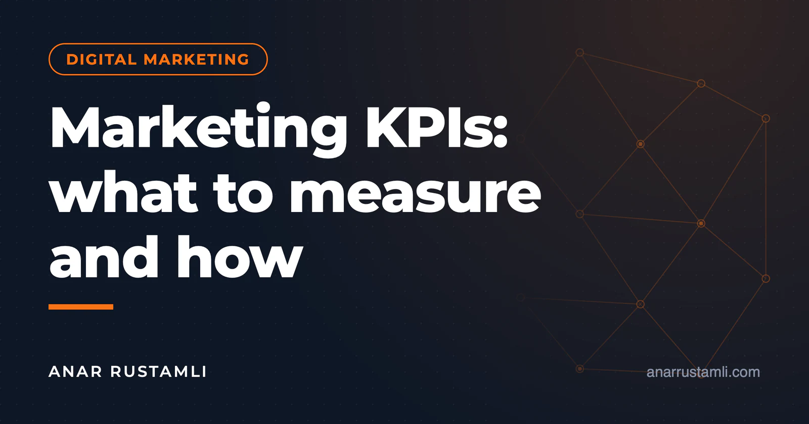 KPIs in marketing: what and how to measure — Anar Rustamli