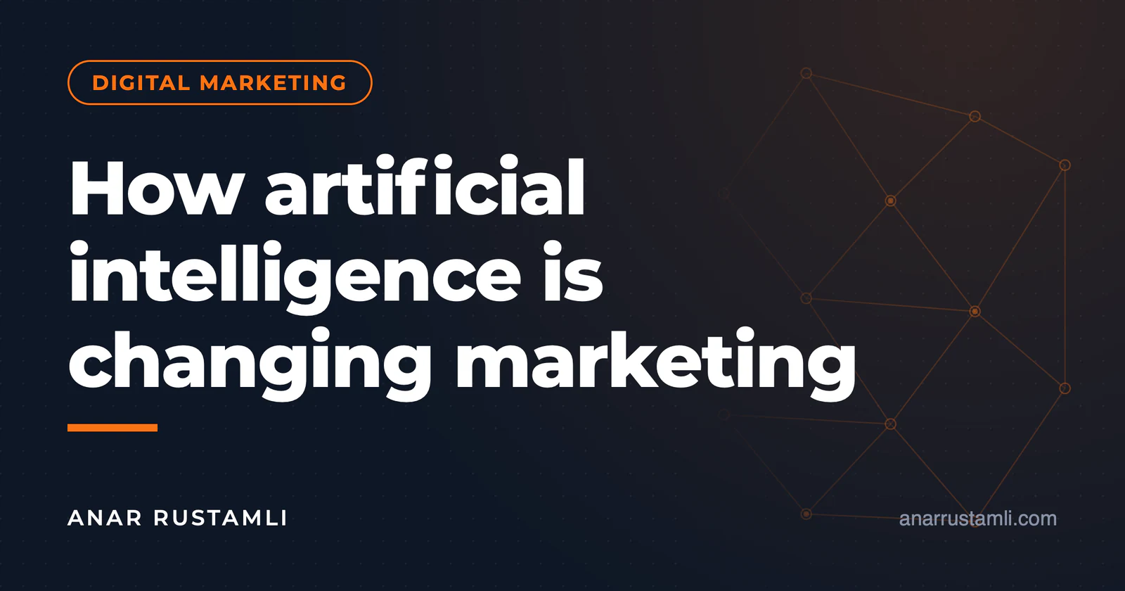 How is AI changing marketing? — Anar Rustamli