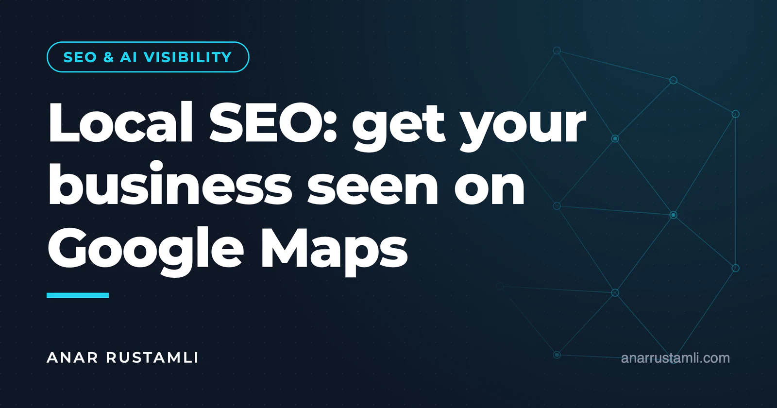Local SEO: Get your business featured on Google Maps — Anar Rustamli