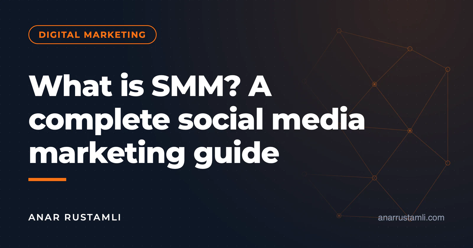 What is SMM? The complete guide to social media marketing — Anar Rustamli