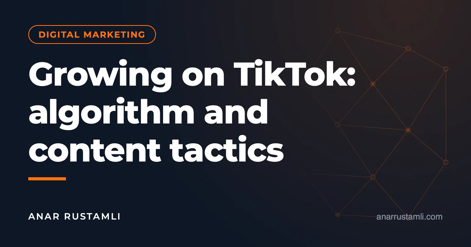 Growing on TikTok: algorithm and content tactics — Anar Rustamli