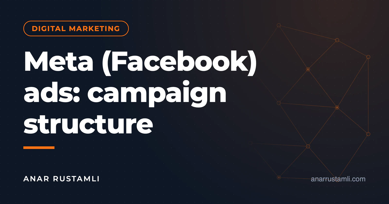 Meta (Facebook) ads: campaign structure — Anar Rustamli