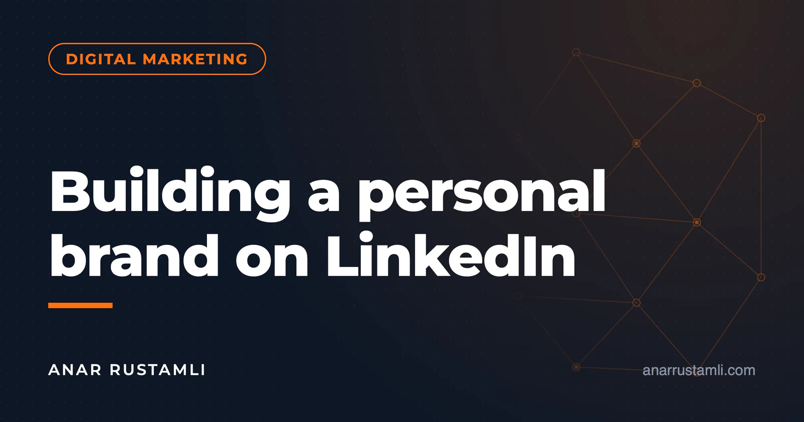 Building a personal brand on LinkedIn — Anar Rustamli