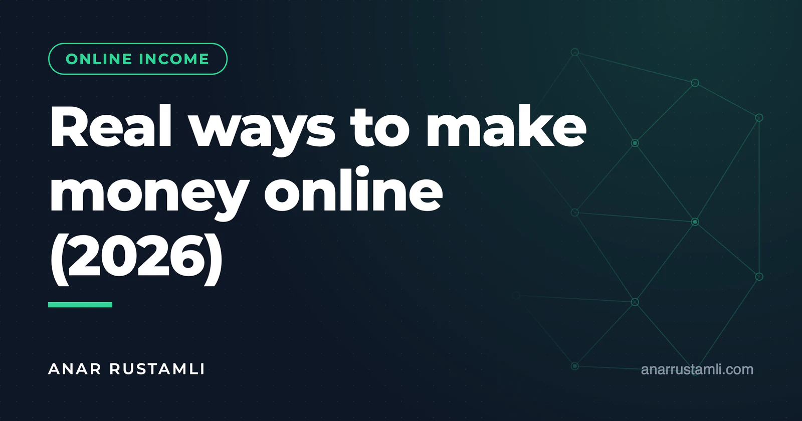 Real Ways To Make Money Online (2026) — Anar Rustamli