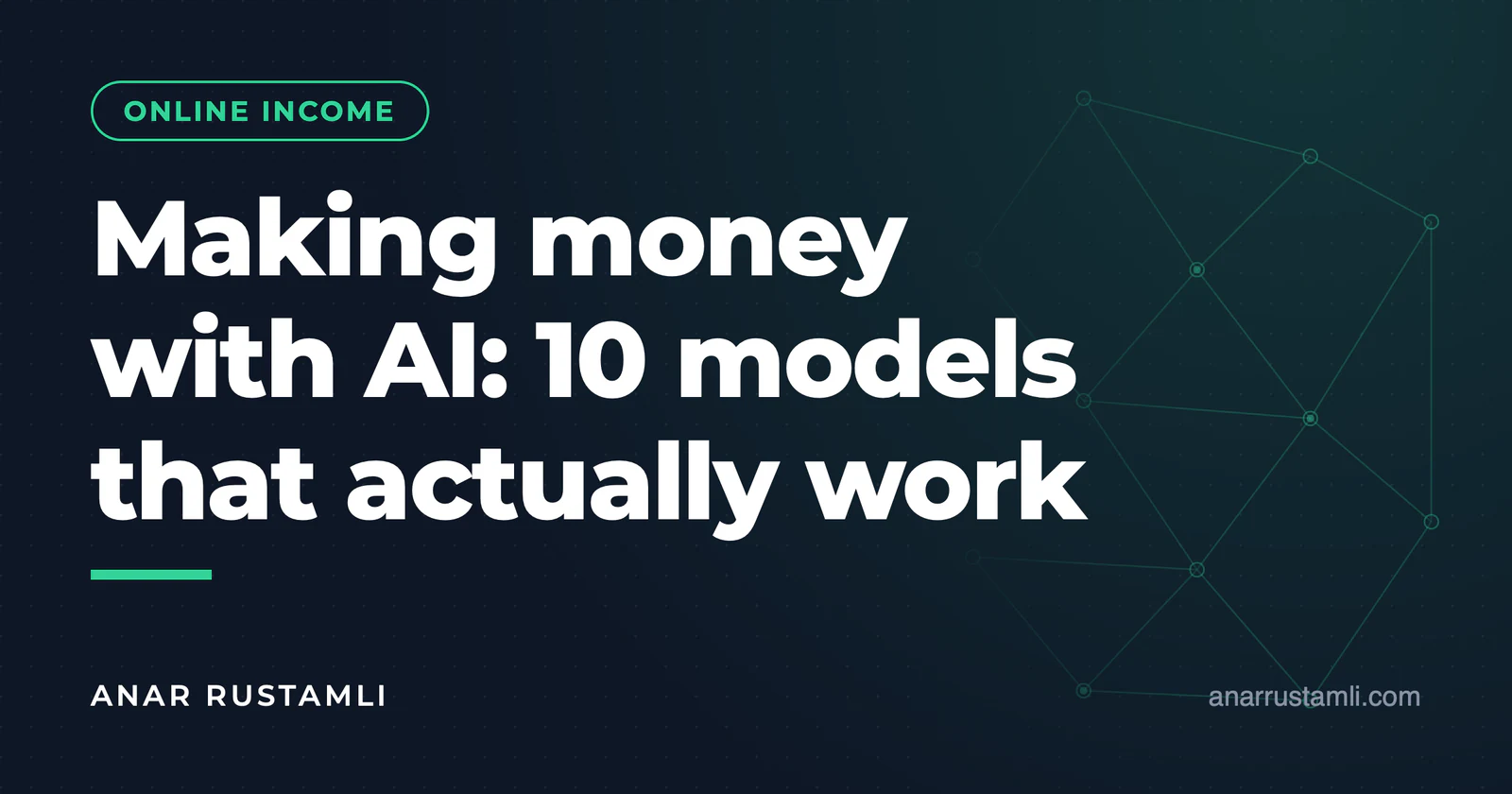 Making money with AI: 10 models that work — Anar Rustamli