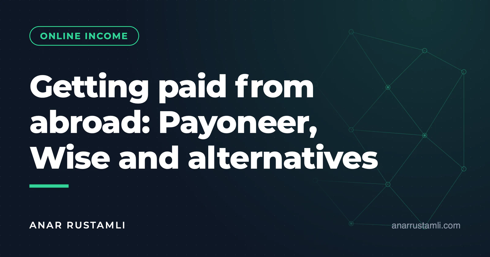Get paid from abroad: Payoneer, Wise and alternatives — Anar Rustamli