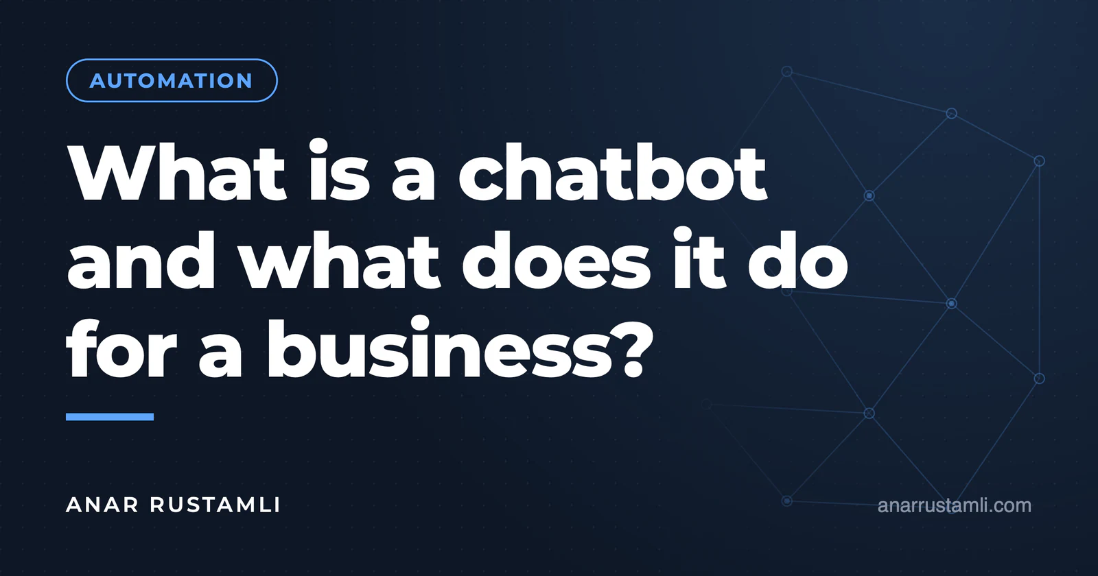 What is a Chatbot and what does it bring to business? — Anar Rustamli